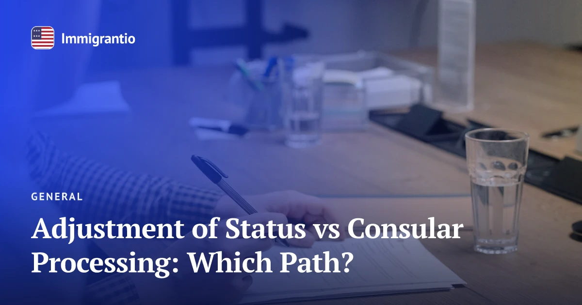 Signing immigration documents — adjustment of status vs consular processing