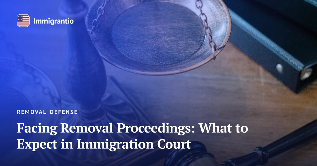 Scales of justice and a gavel — what to expect in removal proceedings