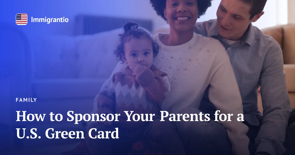 A happy family together — sponsoring parents for a green card